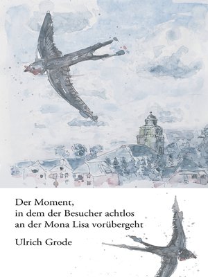cover image of Der Moment, in dem der Besucher achtlos an der Mona Lisa vorübergeht